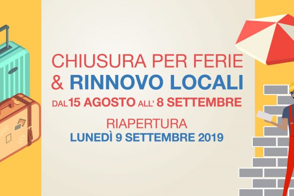 Ferie estive e RINNOVO LOCALI dal 15 agosto all’8 settembre